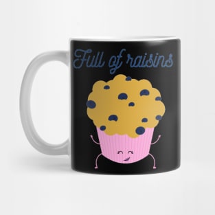 Full of raisins muffin cupcake joke Mug